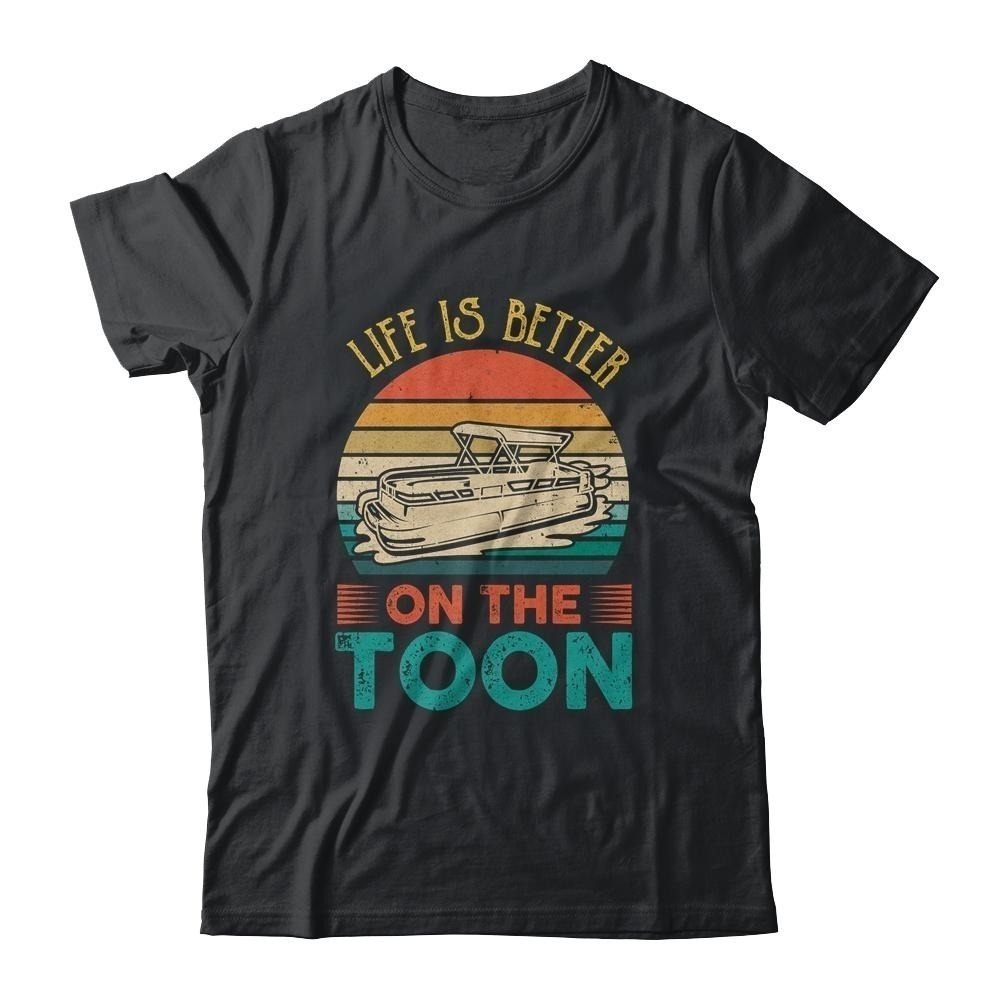 Pontoon Boat Life Is Better On Toon Pontoon Captain Shirt